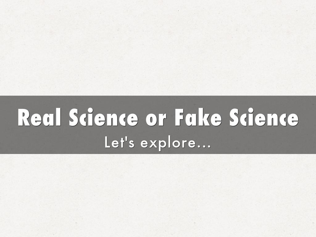Real Science or Fake Science