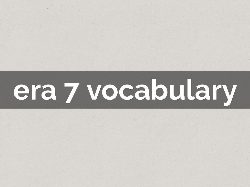 era 7 vocabulary