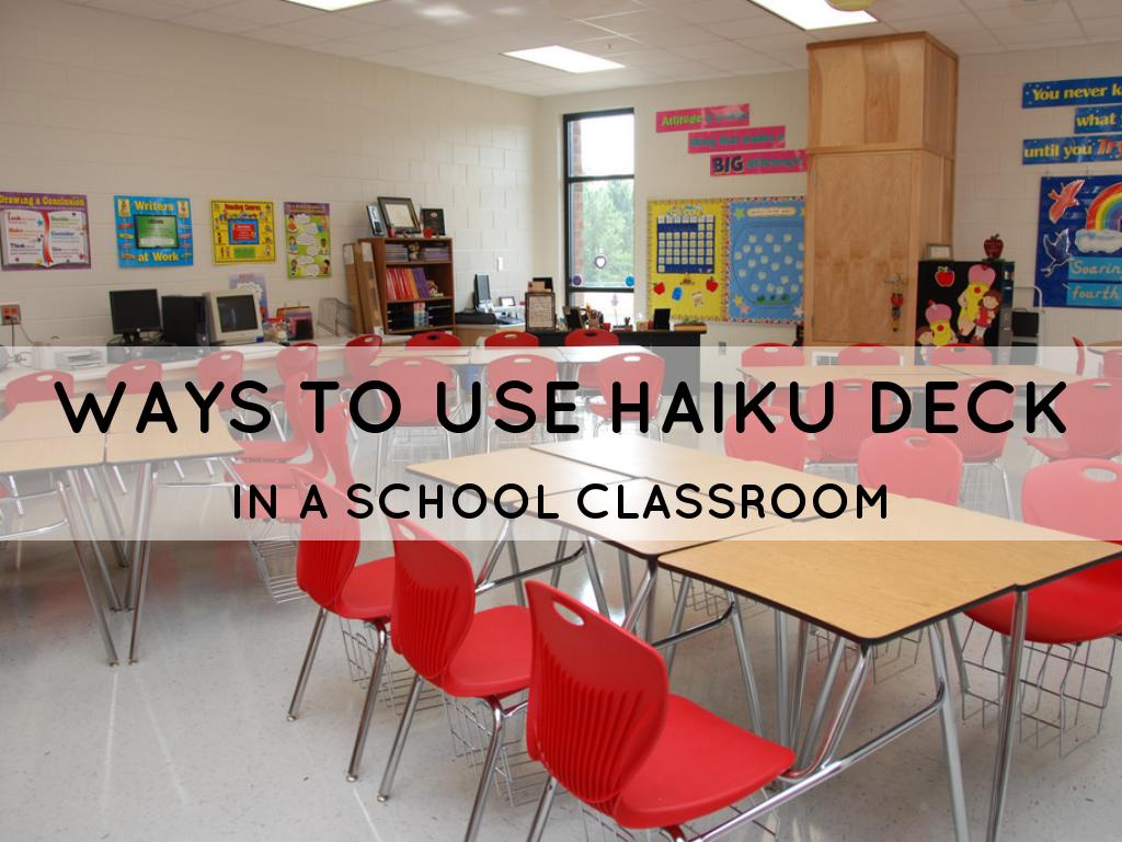 Ways to Use Haiku Deck in the Classroom