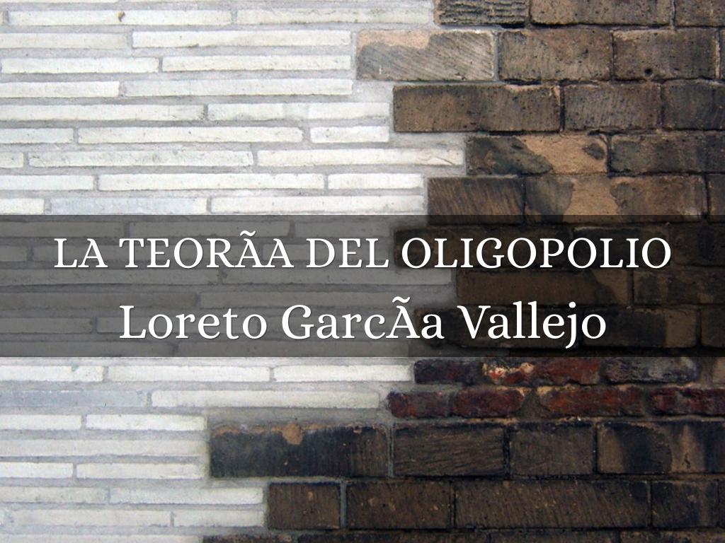 Copia de LA TEORÃA DEL OLIGOPOLIO.