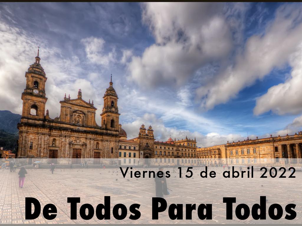 04.15.2022 De Todos Para Todos