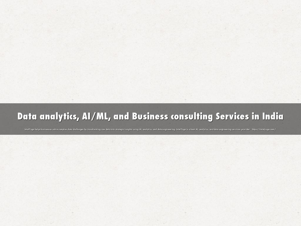 Data analytics, AI/ML, and Business consulting Services in India