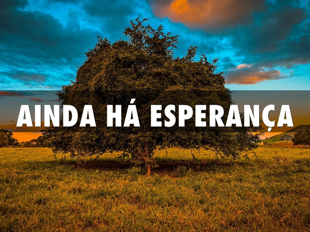 Ainda HÃ¡ EsperanÃ§a 