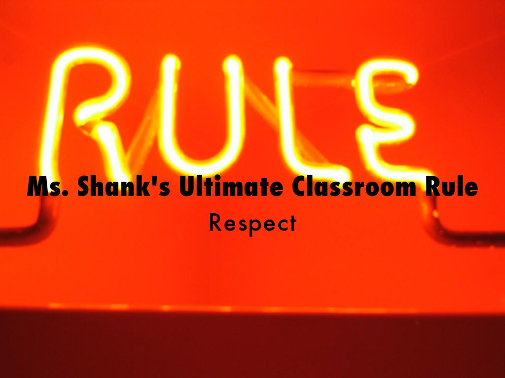 Ms. Shank's Ultimate Classroom Rule