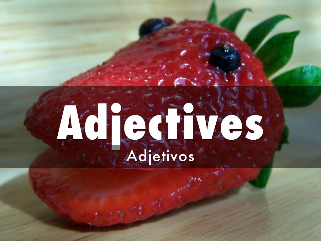 Adjectives ---Adjetivos
