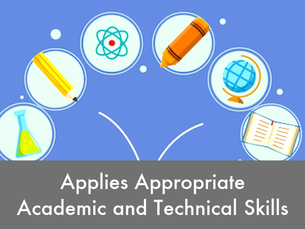 Applies Appropriate Academic And Technical Skills 