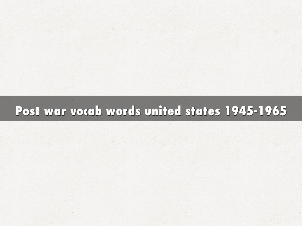 Post war vocab words united states 1945-1965