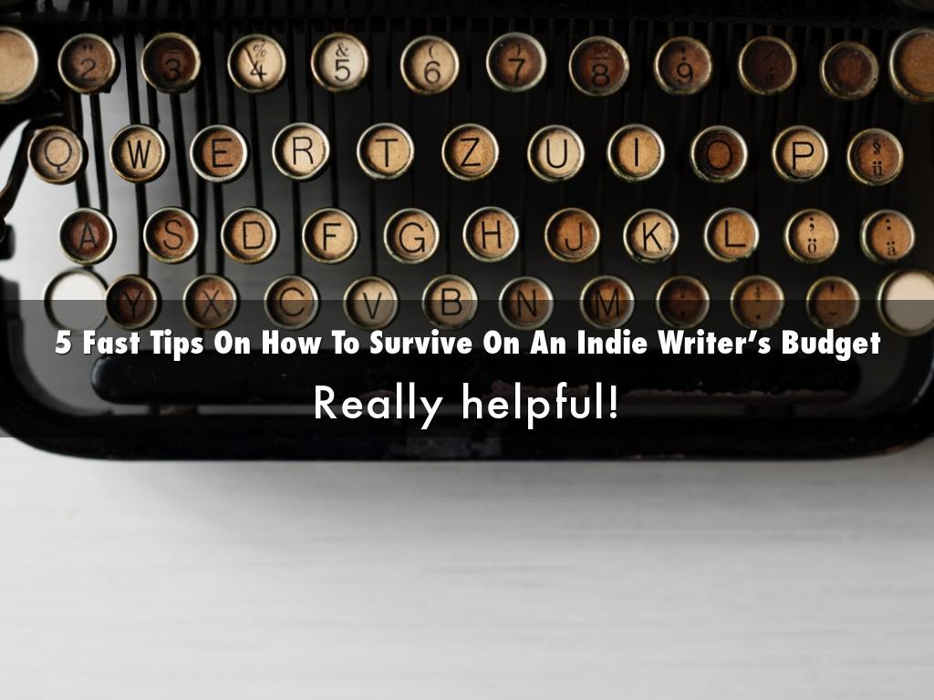 5 Fast Tips On How To Survive On An Indie Writer’s Budget