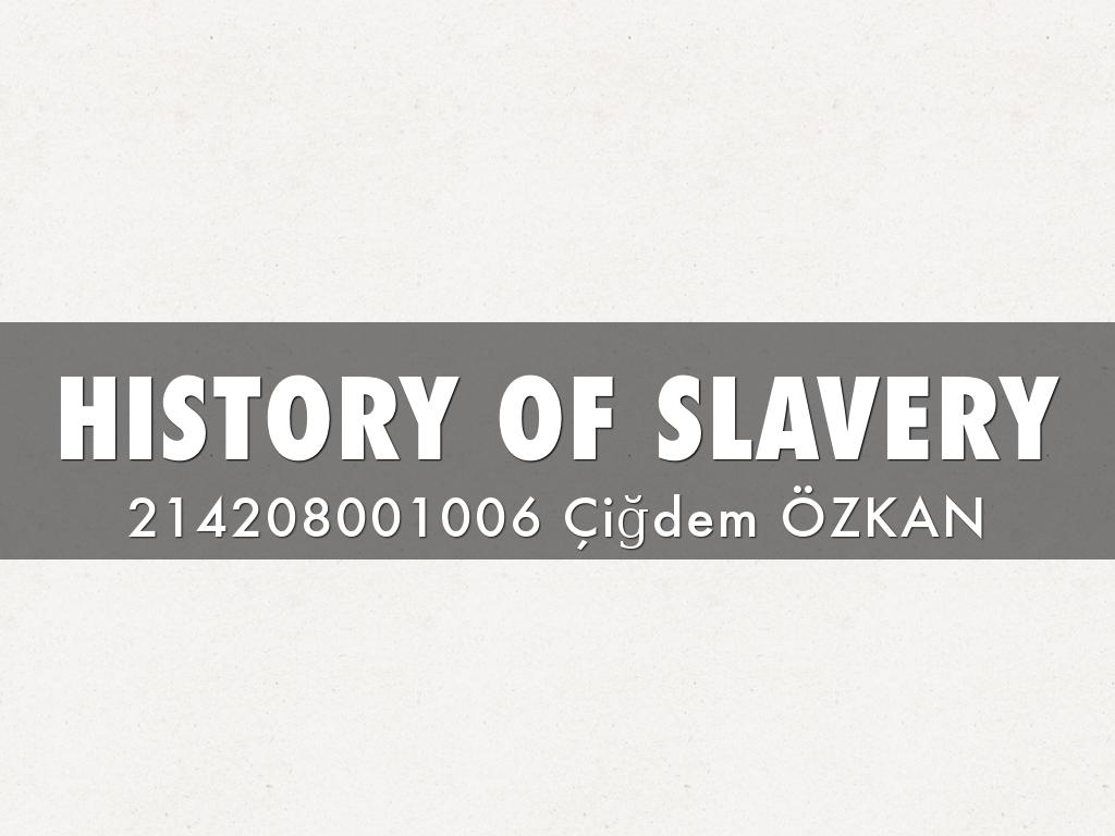 HISTORY OF SLAVERY