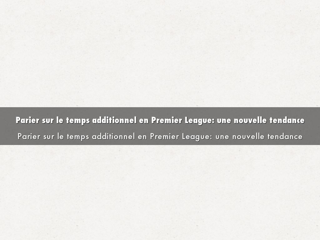 Parier sur le temps additionnel en Premier League: une nouvelle tendance
