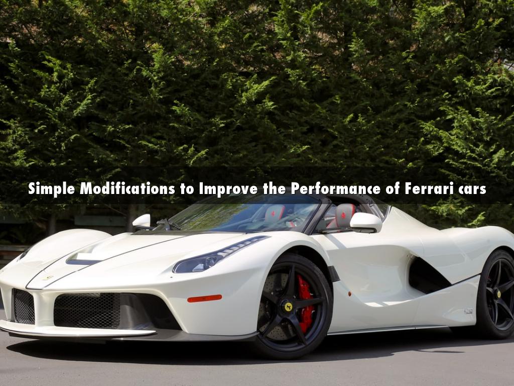 Simple Modifications to Improve the Performance of Ferrari cars