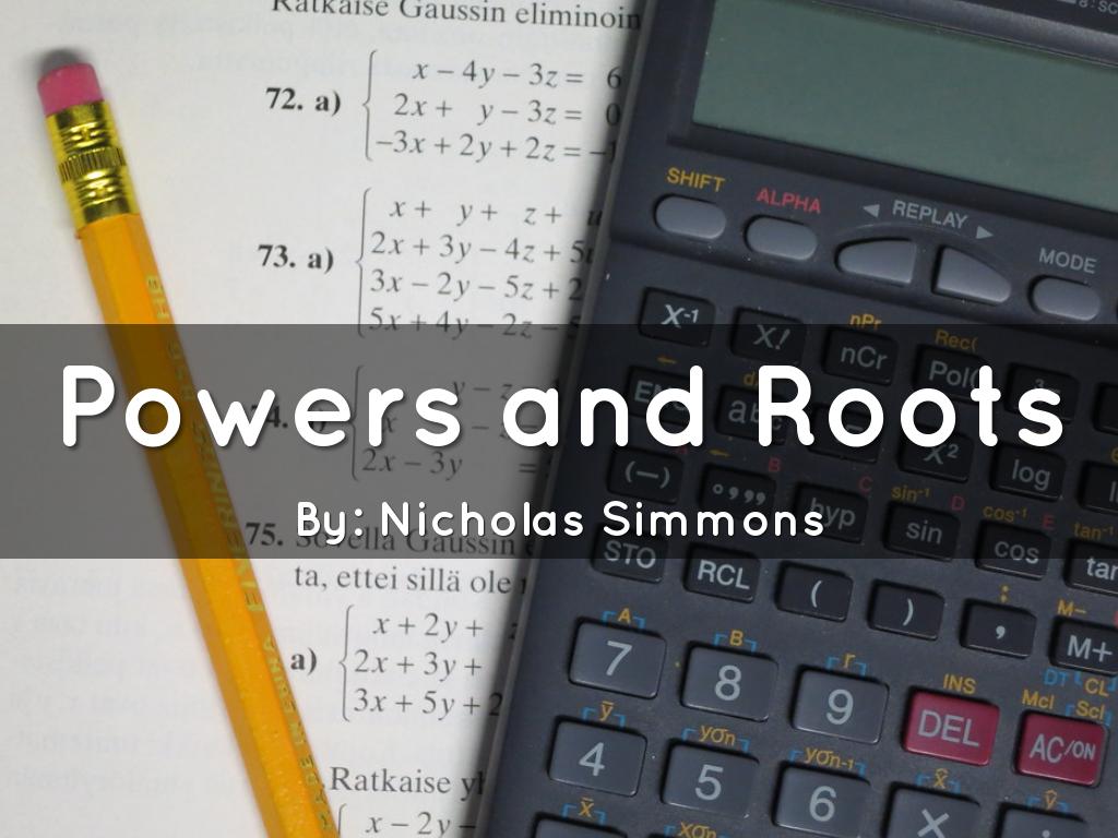 Powers and Roots