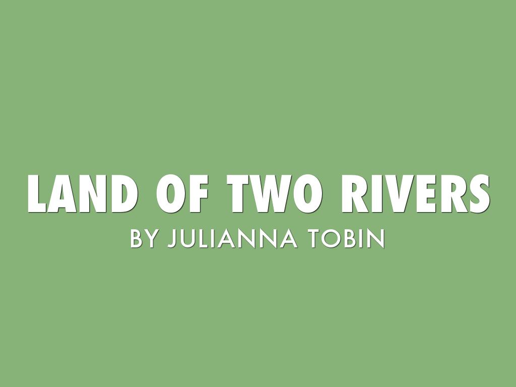 Land Of Two Rivers