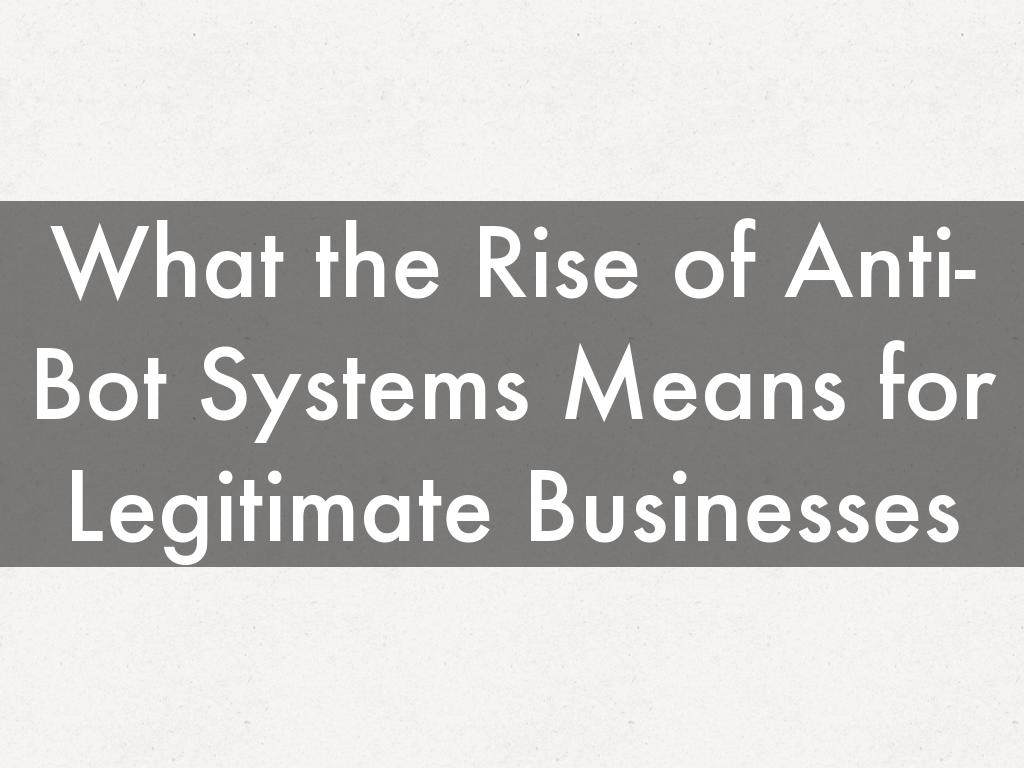 What the Rise of Anti-Bot Systems Means for Legitimate Businesses