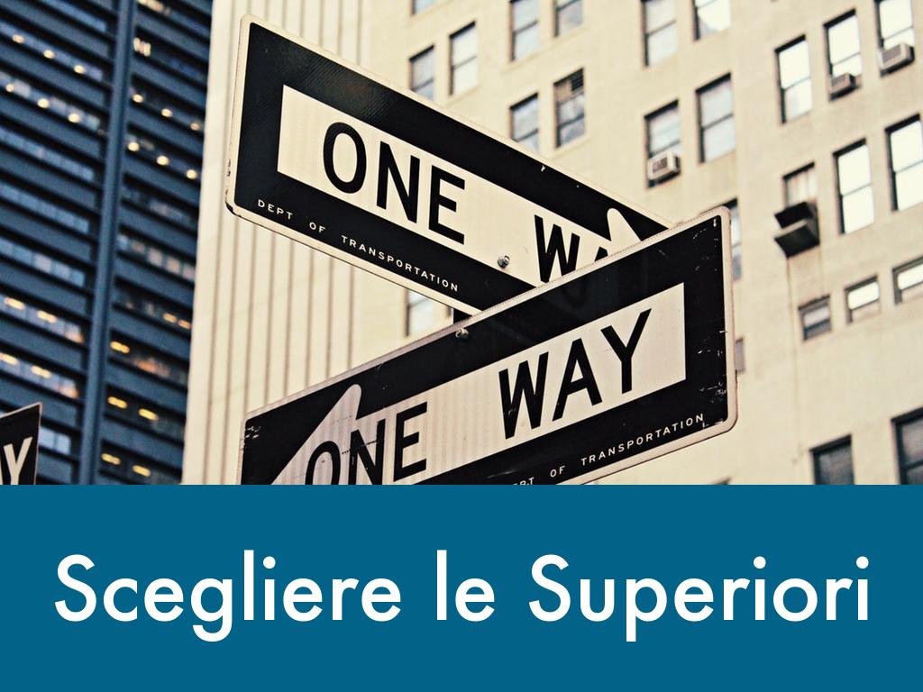 SCEGLIERE LE SUPERIORI