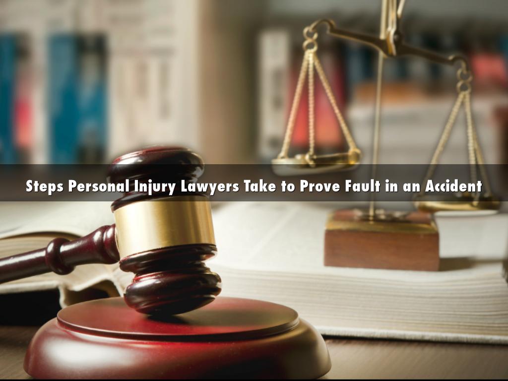 Personal Fault Examples Steps Personal Injury Lawyers Take to Prove Fault in
