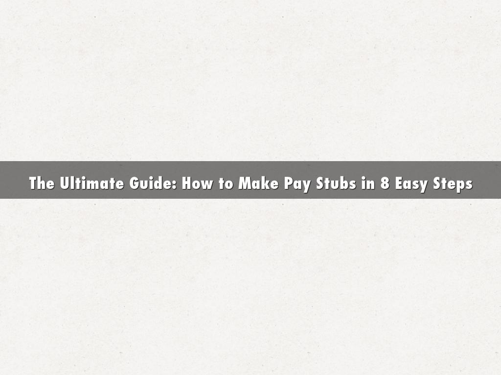 The Ultimate Guide: How to Make Pay Stubs in 8 Easy Steps