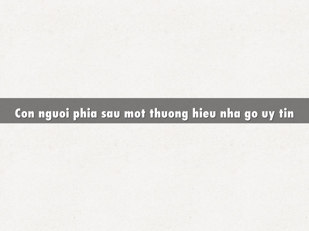 Con nguoi phia sau mot thuong hieu nha go uy tin
