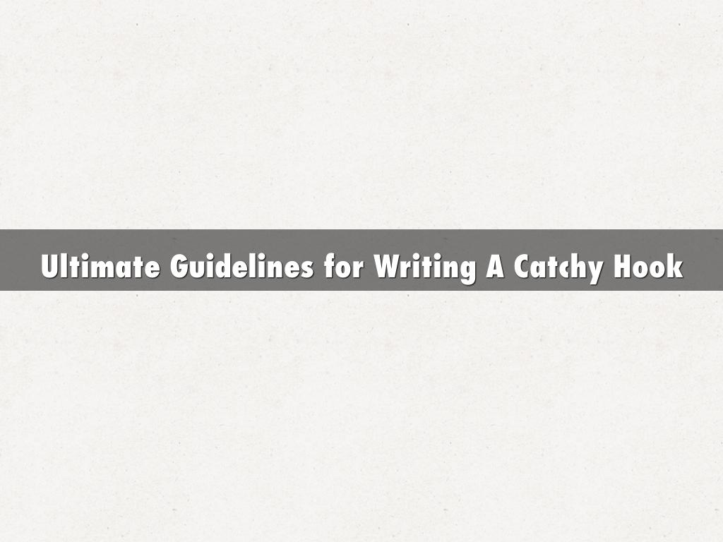 Ultimate Guidelines for Writing A Catchy Hook