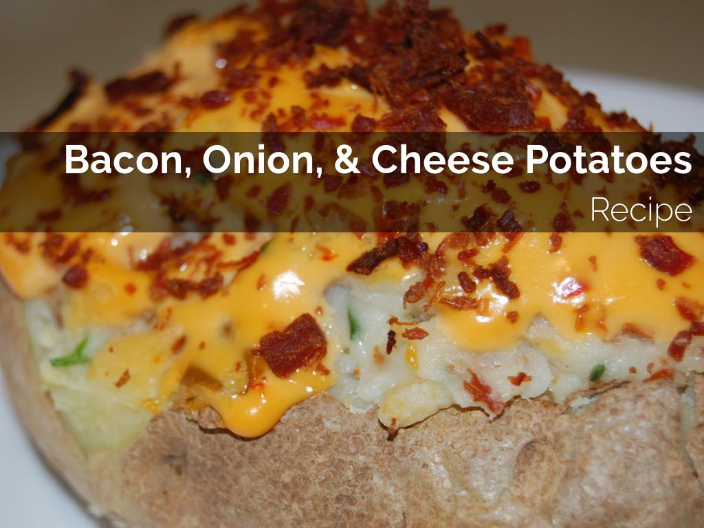 Bacon, Onion, & Cheese Potatoes