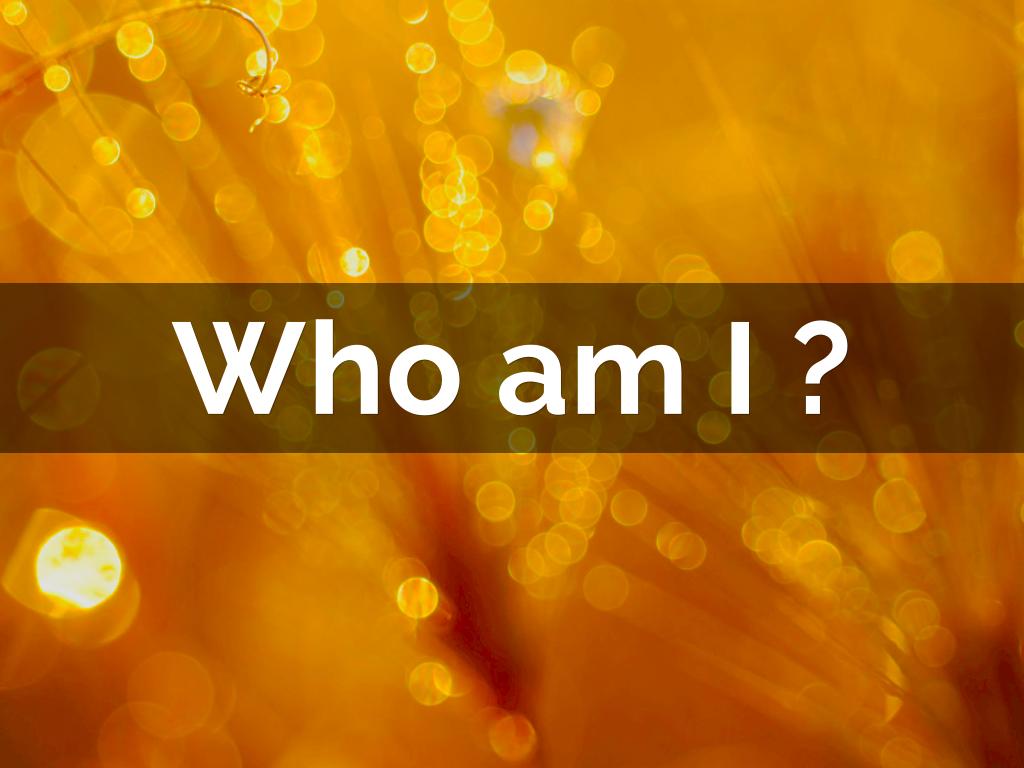 Who am i ?