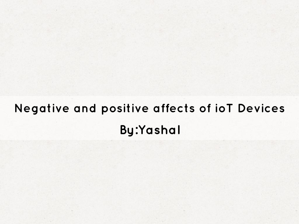 Negative and positive affects of ioT Devices