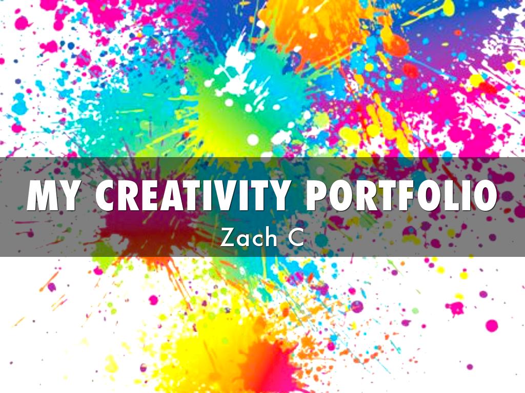 My Creativity Portfolio by Zachary Chelikowsky