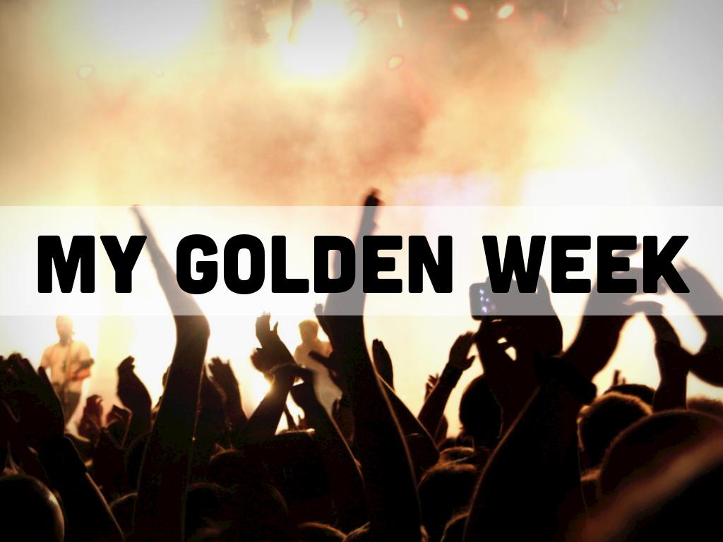 My Golden Week