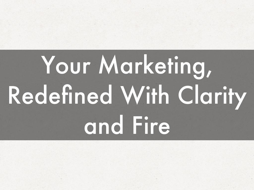 Your Marketing, Redefined With Clarity and Fire
