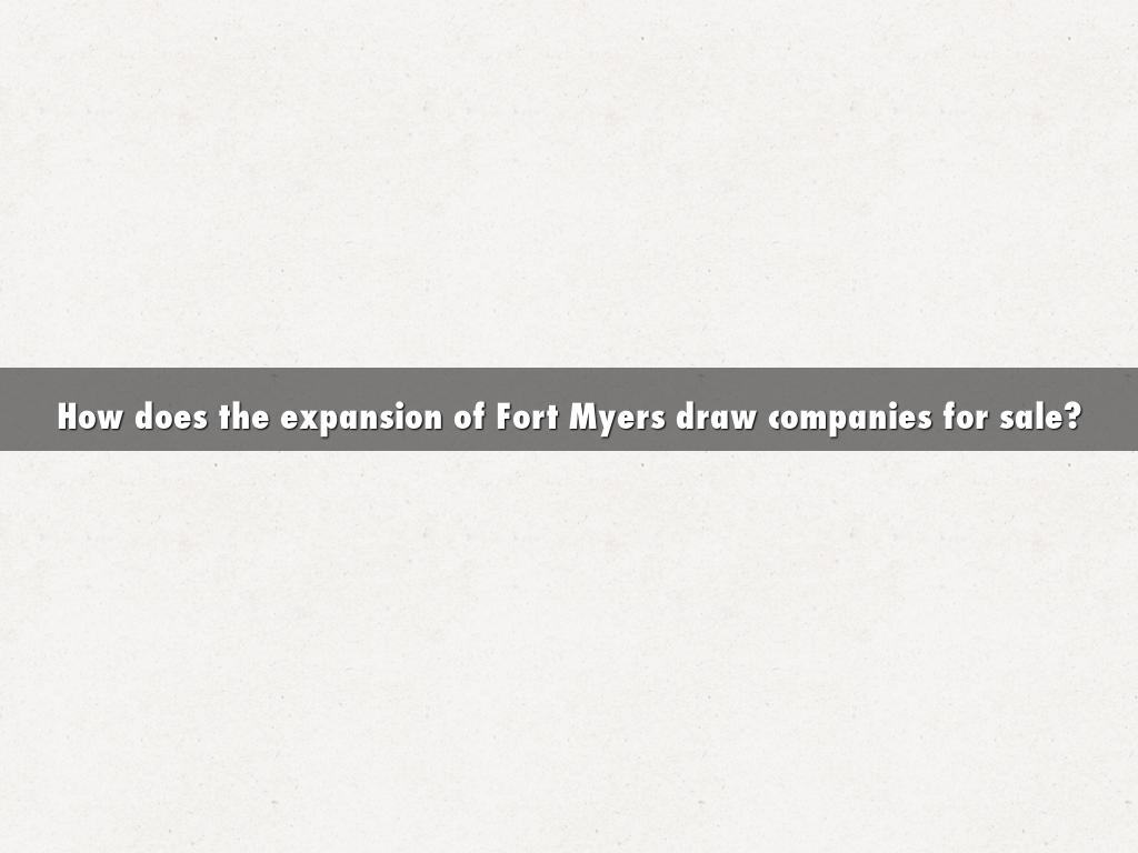 How does the expansion of Fort Myers draw companies for sale?