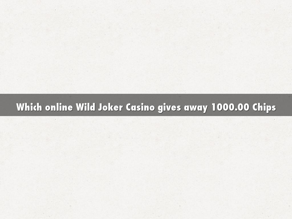Which online Wild Joker Casino gives away 1000.00 Chips