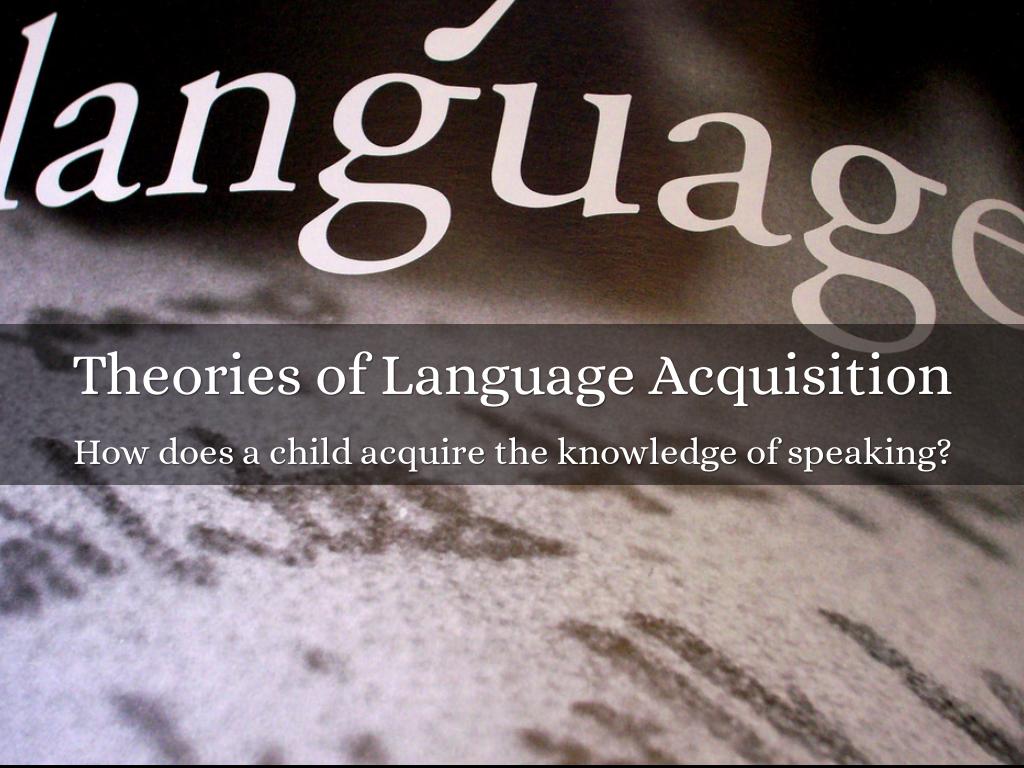Theories of Language Acquisition