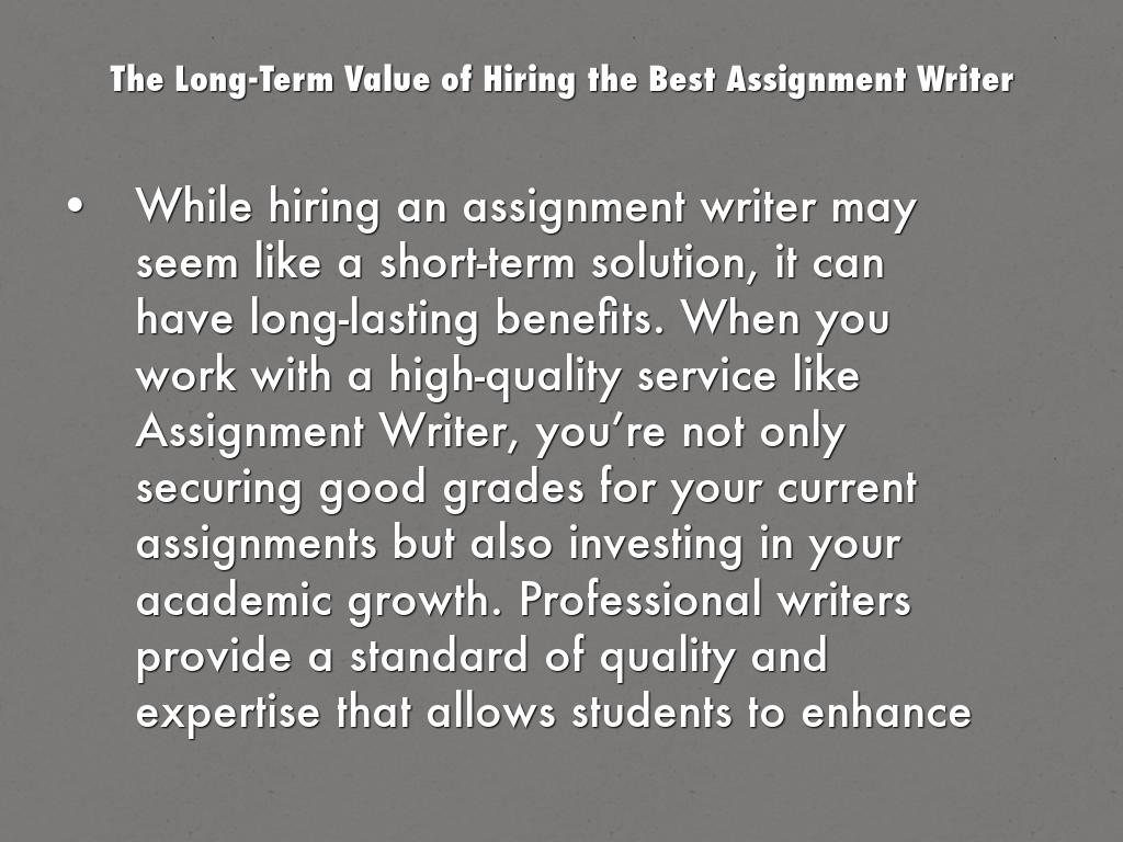 Why Hiring the Best Assignment Writer is Worth the Investment