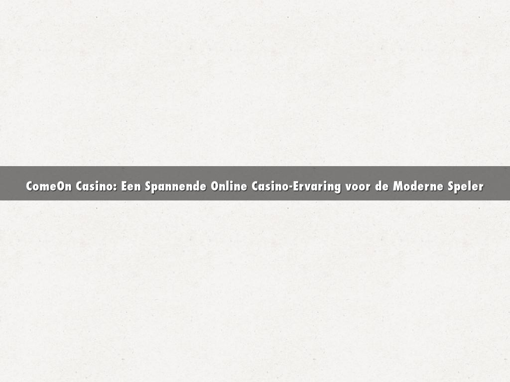 ComeOn Casino: Een Spannende Online Casino-Ervaring voor de Moderne Speler