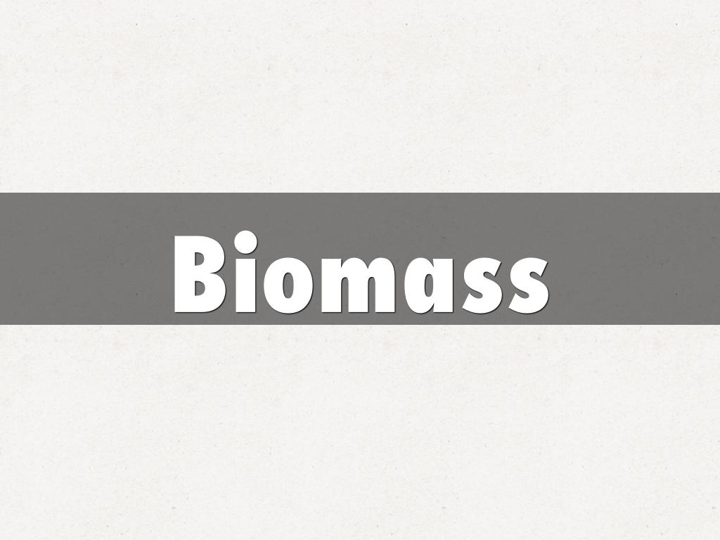 Biomass