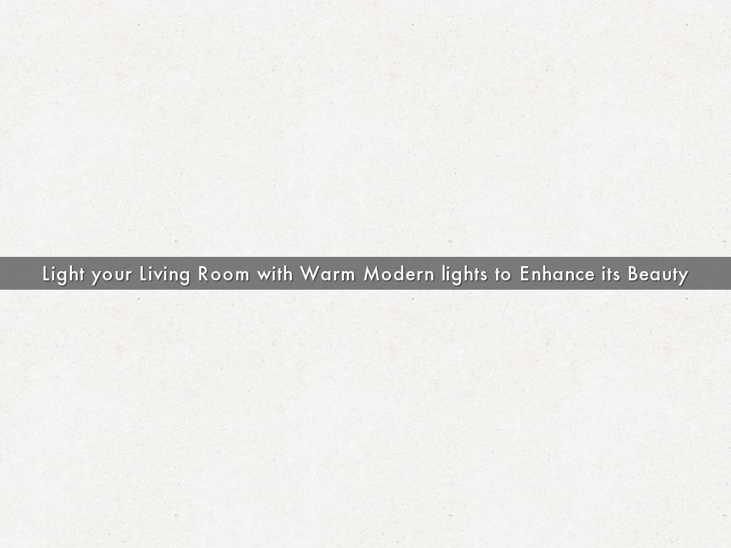 Light your Living Room with Warm Modern lights to Enhance its Beauty