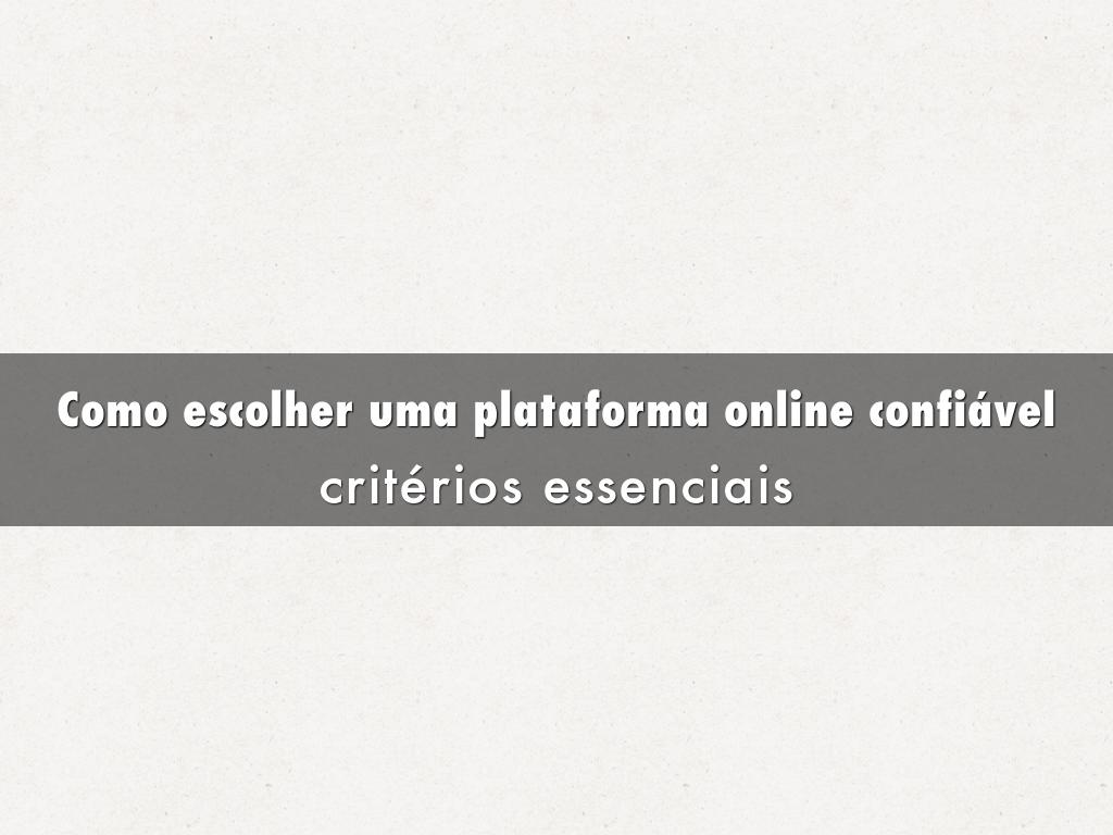 Como escolher uma plataforma online confiável