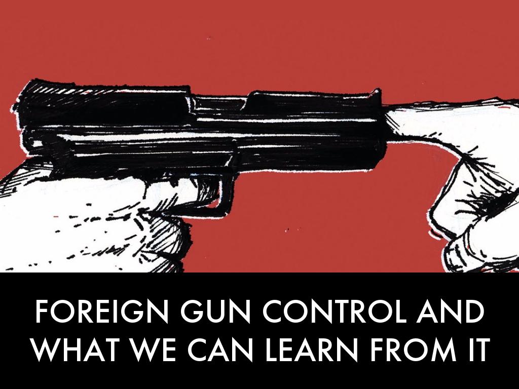 Foreign Gun Control vs Ours