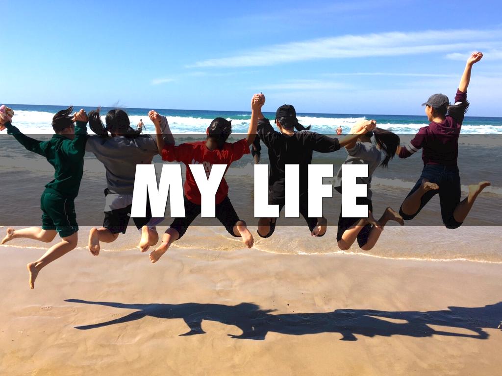 My Life
