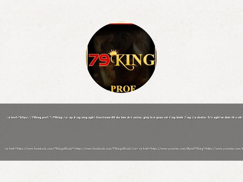 <a href="https://79king.prof/">79king</a> áp dụng công nghệ livestream HD cho bàn chơi casino, giúp bạn quan sát từng hành động của dealer. Trải nghiệm chân thực như tại sòng bài Macao. Địa chỉ: 17 Đường Trần Hưng Đao, Hiệp Phú, Thủ Đức, Hồ Chí Minh, Việt Nam SĐT: 0972625534 Website: <a href="https://79king.prof/">https://79king.prof/</a> Người sáng lập/CEO: Nguyễn Hoàng Dũng Các dịch vụ cung cấp: Cá cược thể thao, casino live, game slot, bắn cá đổi thưởng, đá gà trực tuyến. Điểm khác biệt: Tỷ lệ cược cao, rút tiền nhanh chỉ trong 5 phút, hỗ trợ 24/7. Hastag: #79king #tai79king #79king1179 #79kingclub #79kingorg #79king78 #79kingwin #79king12com #79kingbet #79kingcomdangnhap #79king6 #79king4 #79king01com #79kingogr #79king1 Social: