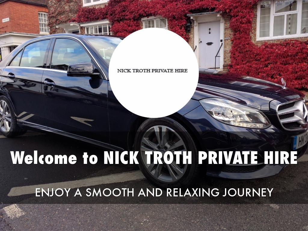 NICK TROTH PRIVATE HIRE Presentation