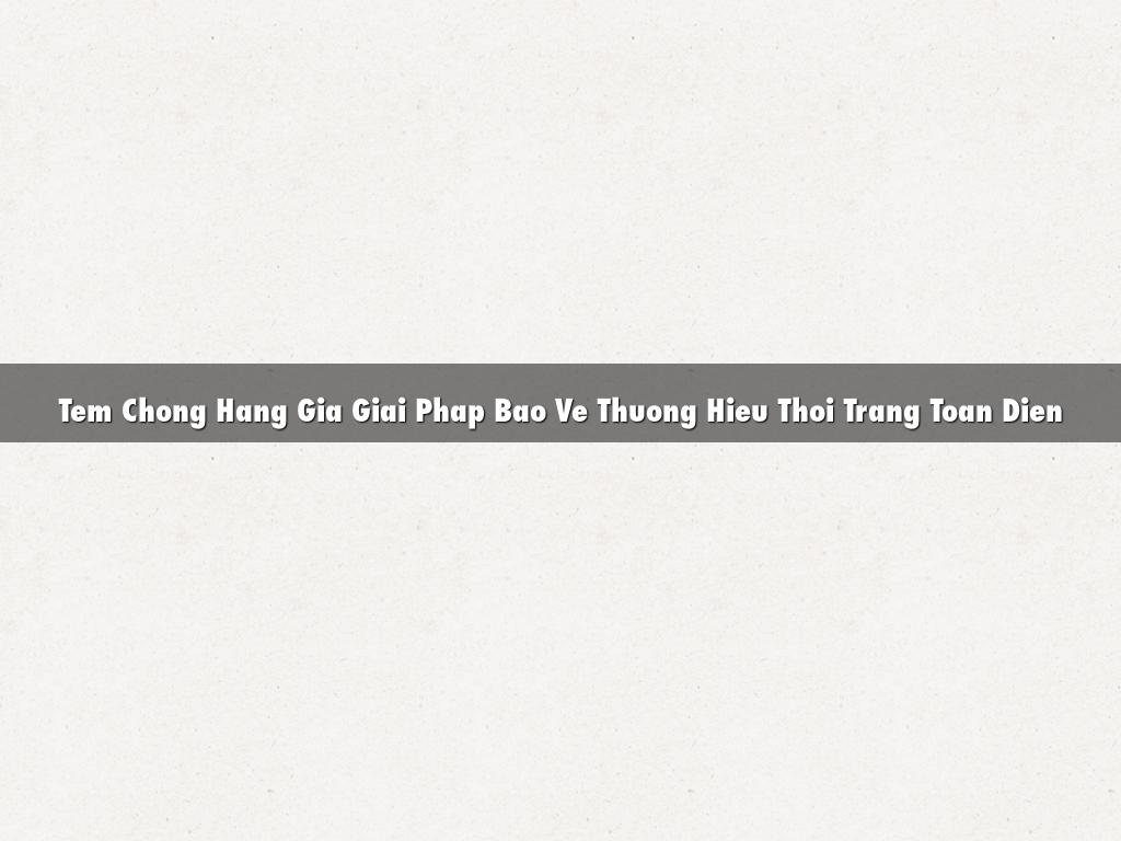 Tem Chong Hang Gia Giai Phap Bao Ve Thuong Hieu Thoi Trang Toan Dien