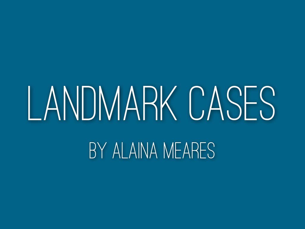 Landmark Cases