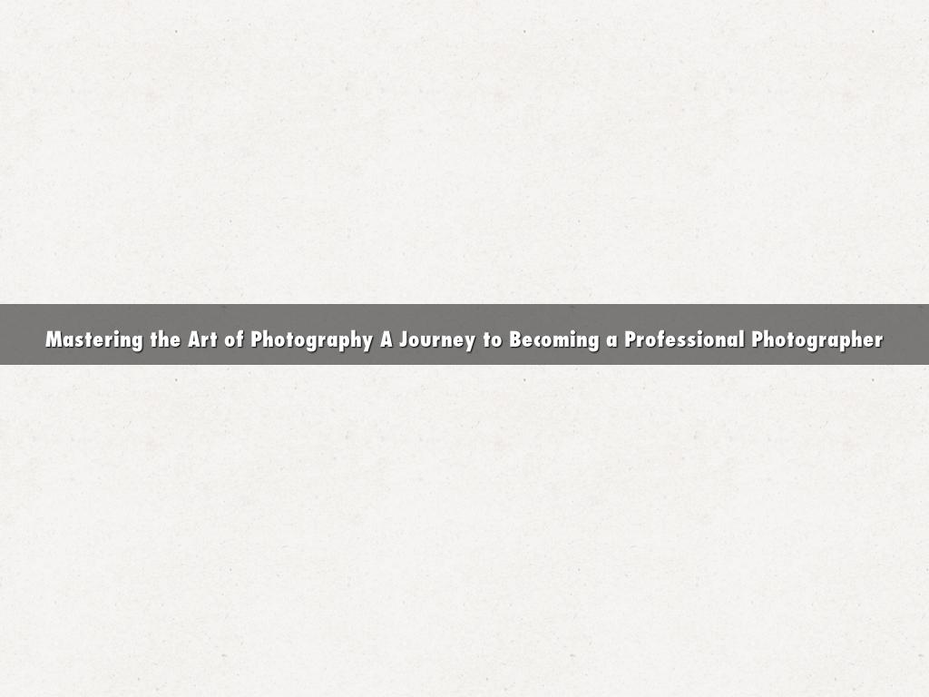 Mastering the Art of Photography