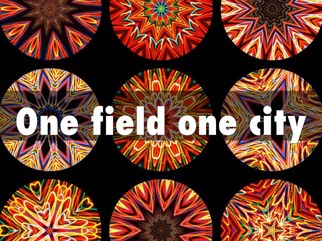 One field one city