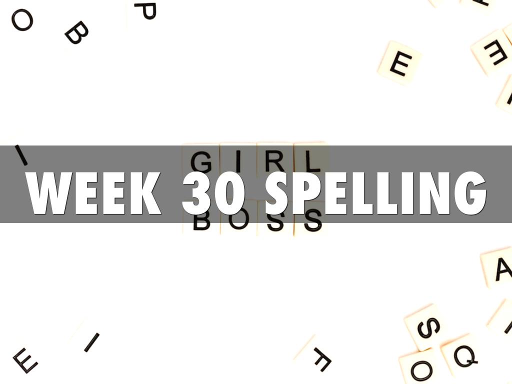 Week 30 Spelling 