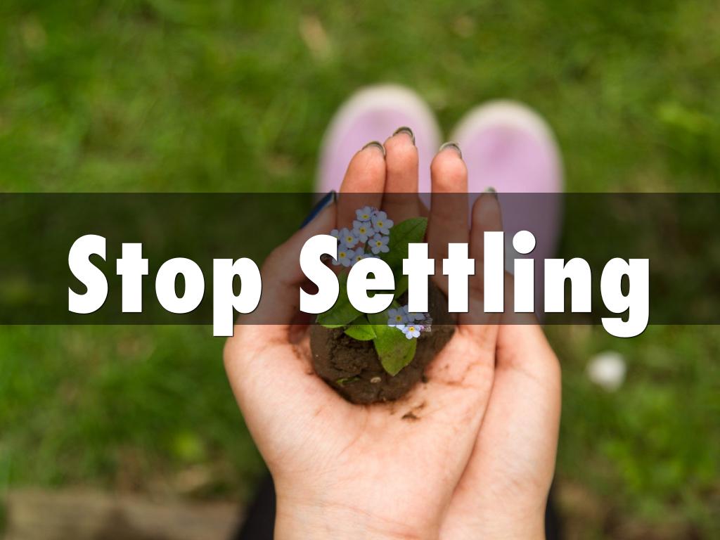 Stop Settling