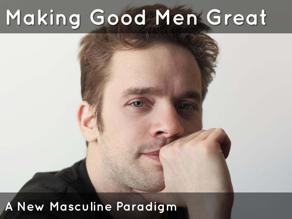 Making Good Men Great