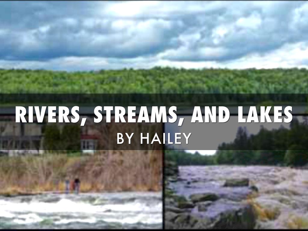Rivers,streams,and lakes By Hailey