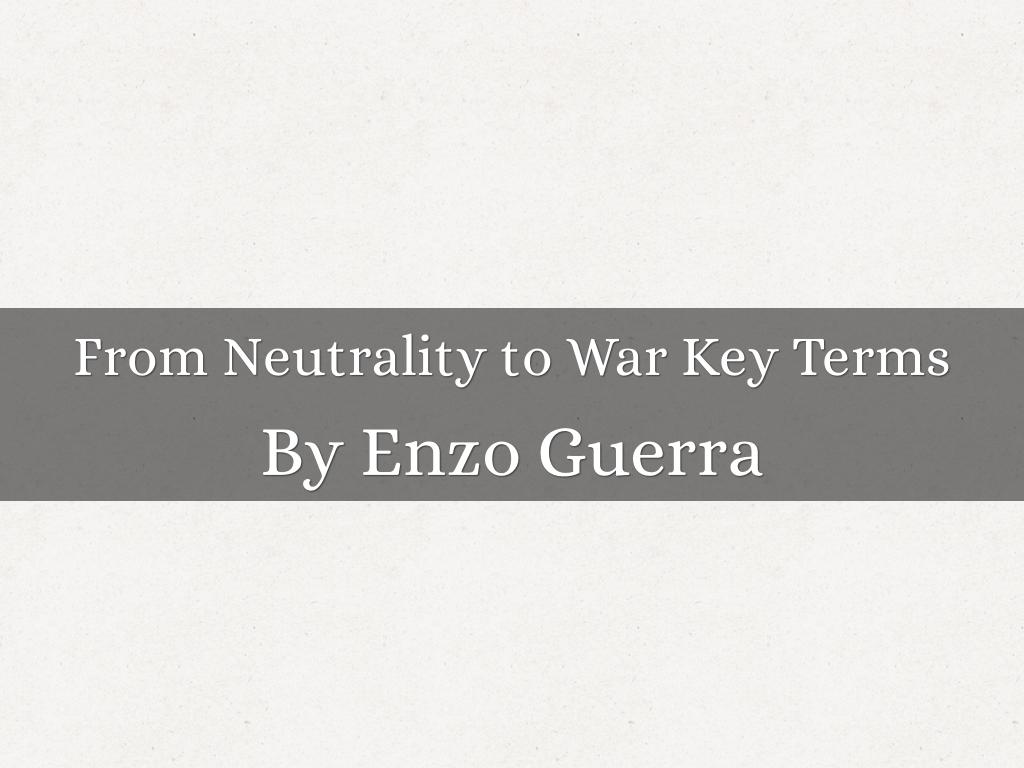 From Neutrality to War Key Terms